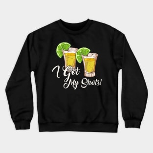 I Got My Shots 2 Shot Glasses Lime Wedges Funny Vaccination Crewneck Sweatshirt